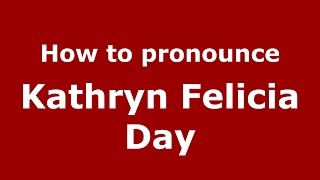 How to pronounce Kathryn Felicia Day