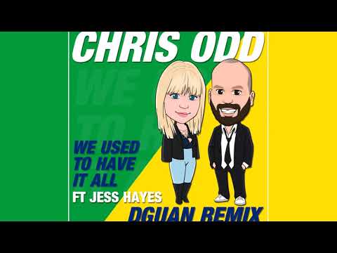 Chris Odd feat. Jess Hayes - We Used To Have It All (DGuan Remix) [Official]