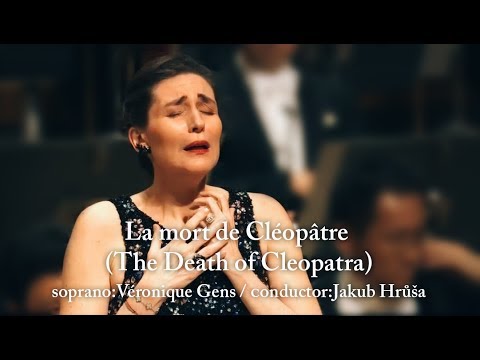 La mort de Cléopâtre H.Berlioz  soprano:Véronique Gens Conductor:Jakub Hrůša