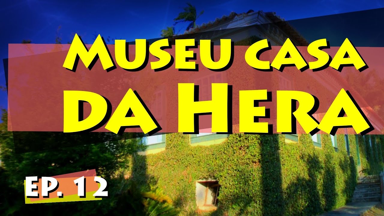 Conhecendo Museus - Episódio 12: Museu Casa da Hera