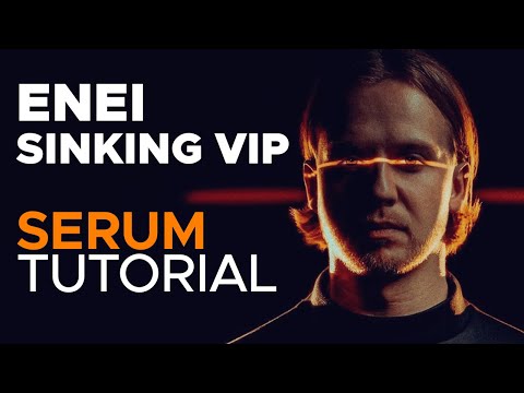 How To Make BASSES like ENEI - SINKING VIP | Serum Tutorial