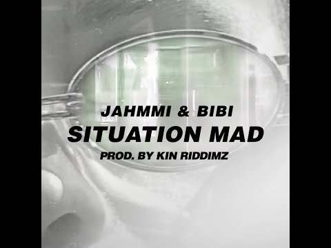 Jahmmi & Bibi - Situation Mad (prod. by Kin Riddimz)