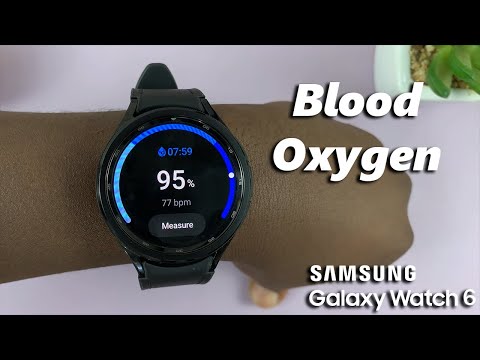 How To Measure Blood Oxygen On Samsung Galaxy Watch 6 /6 Classic