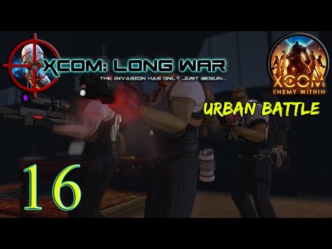 [16] XCOM: The Long War [Beta 15e] - Urban Battle | SurrealBeliefs