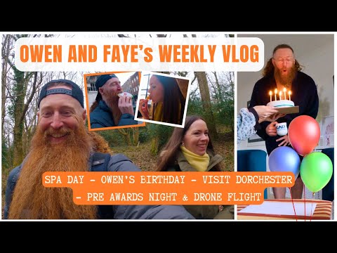 WEEKLY VLOG | SPA DAY - OWEN'S BIRTHDAY - VISIT DORCHESTER - AWARDS NIGHT - DRONE | OWEN AND FAYE