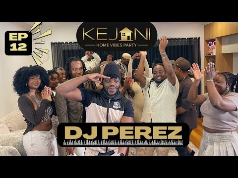 KEJANI EP 12 – @DJPEREZ ARBANTONE | AFROBEATS | AMAPIANO | REGGAE MIX