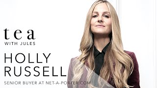 Tea with Jules: Holly Russell Senior Buyer at Net-A-Porter