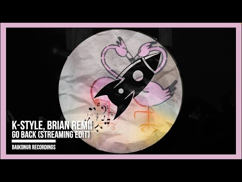 K-Style, Brian Remii - Go Back (Streaming Edit)