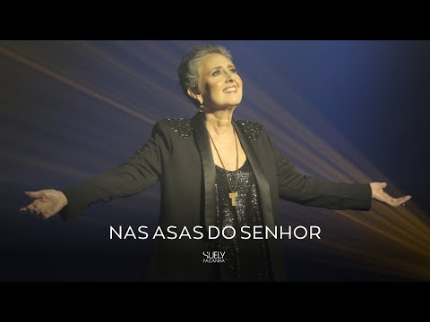 NAS ASAS DO SENHOR | Suely Façanha | Clipe Oficial