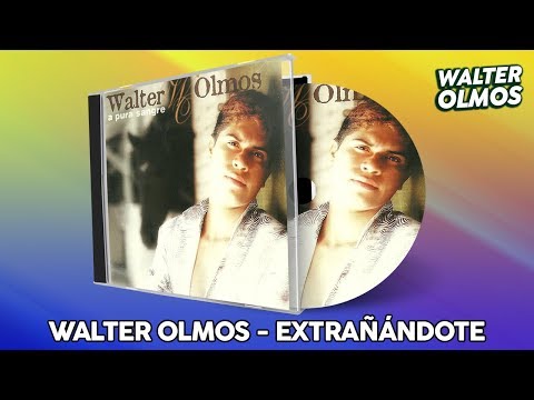 Extrañándote - Walter Olmos
