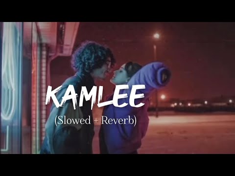 Kamlee     ( slowed  + Reverb ).