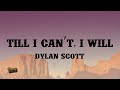 Dylan Scott Till I Can T I Will Lyrics