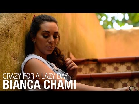 Crazy for a lazy day - Bianca Chami