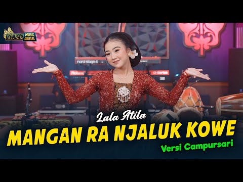 Lala Atila - Mangan Ra Njaluk Kowe - Kembar Campursari ( Official Music Video )