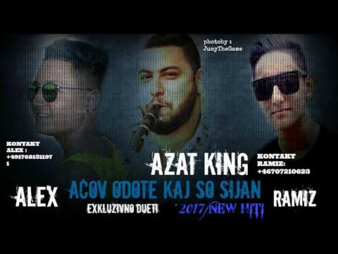RAMIZ & ALEX - AZAT KING - ACOV ODOTE KAJ SO SIJAN - OFFICIAL 2017