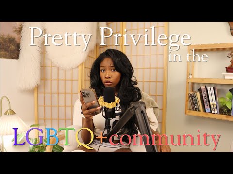 Pretty Privilege in the Queer Community
