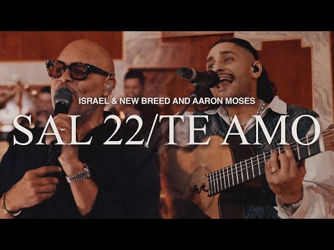 Sal 22 / Te Amo - Israel & New Breed with Aaron Moses (Live)