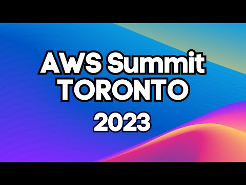 AWS Summit Toronto 2023 RECAP