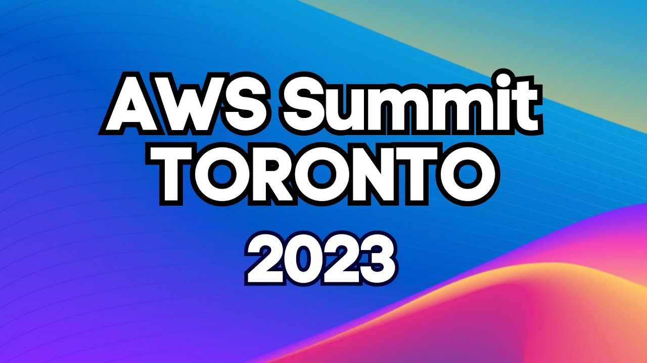 AWS Summit Toronto 2023 RECAP