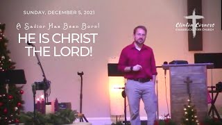 12-5-21 "A Savior Has Been Born! He is Christ the Lord!"