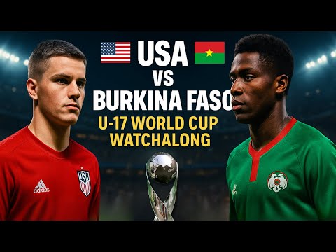 USA vs. Burkina Faso - FIFA U17 World Cup Livestream - USMNT Watchalong