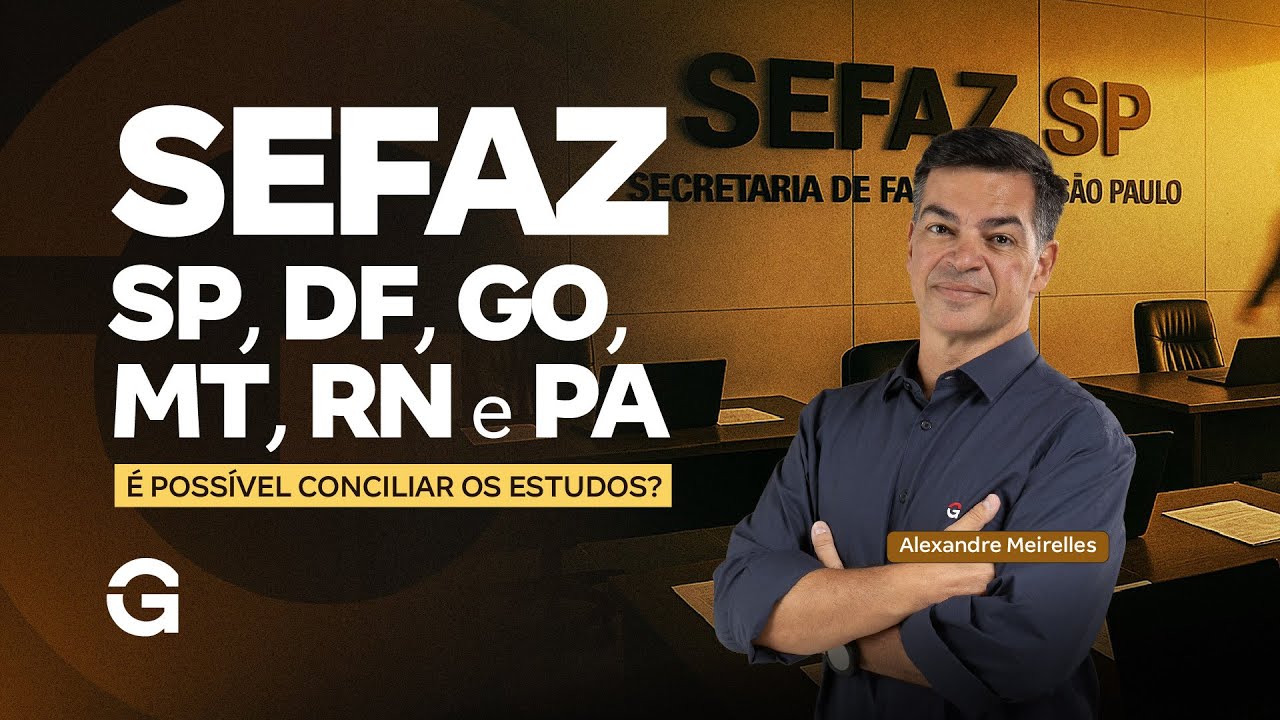 Concursos SEFAZ: SP, DF, GO, MT, RN e PA | É Possível Conciliar os Estudos?