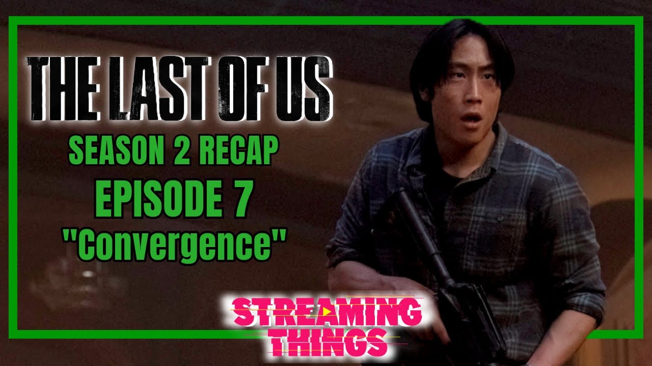 The Last of Us S2:E7 "Convergence"