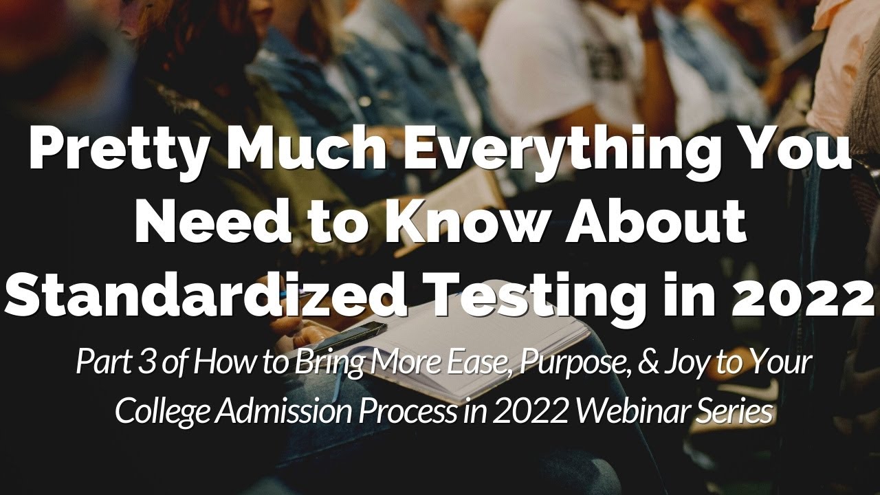 (Webinar) Pretty Much Everything You Need to Know About Standardized Testing (2.23.2022)
