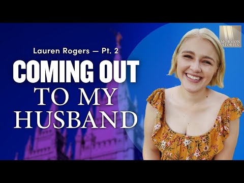 Coming Out as Lesbian After Leaving Mormon Church - Lauren Rogers Pt. 2 - Mormon Stories 1482
