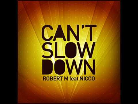 Robert M feat Nicco - Can't slow down + Lyrics [HQ]