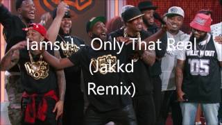 Iamsu! - Only That Real (Jakkd Remix)