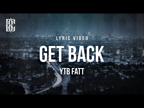 YTB Fatt - Get Back | Lyrics