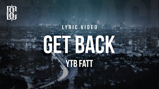 YTB Fatt - Get Back | Lyrics