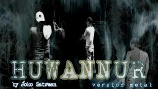 Download lagu HUWANNUR VERSI METAL (GOTHIC) DOC.JOKO SATREAN mp3 Download lagu HUWANNUR VERSI METAL (GOTHIC) DOC.JOKO SATREAN mp3