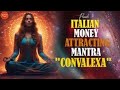 Italian Money Attracting Mantra CONVALEXA