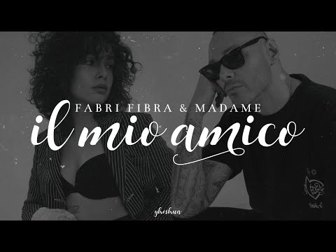 madame & fabri fibra - il mio amico (testo)