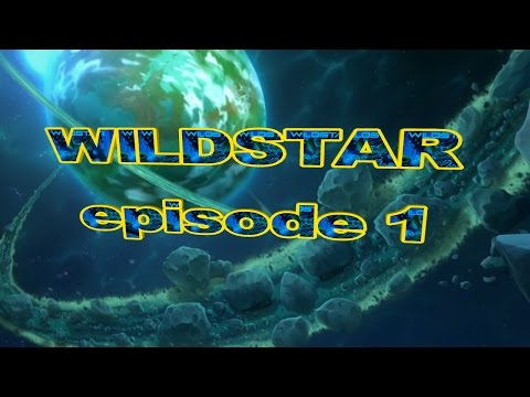 Wildstar episode 1