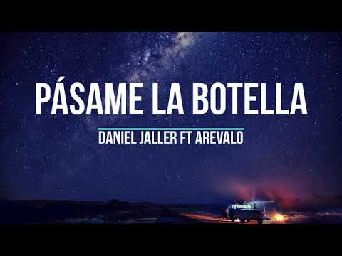Daniel Jaller Ft Arévalo - Pásame La Botella (Letra)