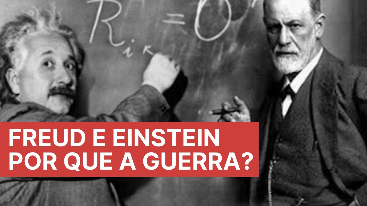 A carta de Freud a Einstein - por que a guerra? Pulsão de morte e pulsão de vida