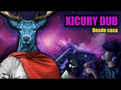 Xicury Dub desde casa