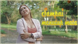 Download lagu Sampai menutup mata - cover Lisa Maria mp3