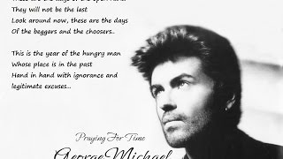 GEORGE MICHAEL - (PRAYING FOR TIME) REPENT, THE TIME IS RUNNING OUT.