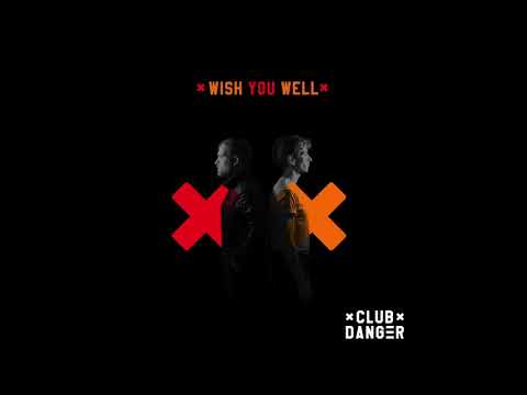 Club Danger - Wish You Well