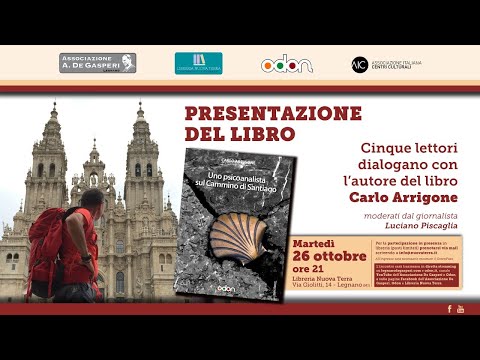 In diretta da Legnano: Presentazione del libro: Uno psicoanalista sul Cammino di Santiago
