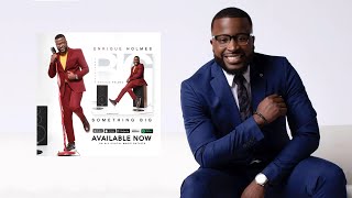 SOMETHING BIG  ENRIQUE HOLMES By EydelyWorshipLivingGodChannel