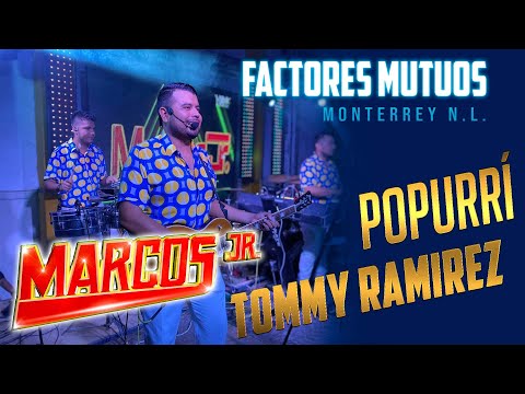 MARCOS JR - POPURRÍ SONORRITMICOS - POPURRÍ TOMMY RAMIREZ EN VIVO - MONTERREY NL