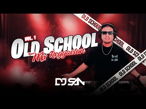 MIX REGGAETON OLD SCHOOL VOL.1 - DJ SAN