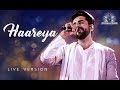 HAAREYA | LIVE version | Ayushmann Khurrana