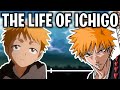 The Life Of Ichigo Kurosaki Bleach