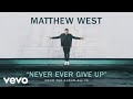 Matthew West Never Ever Give Up Audio